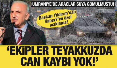 Ümraniye'de araçlar suya gömülmüştü: Başkan Yıldırım’dan Haber7’ye özel açıklama!