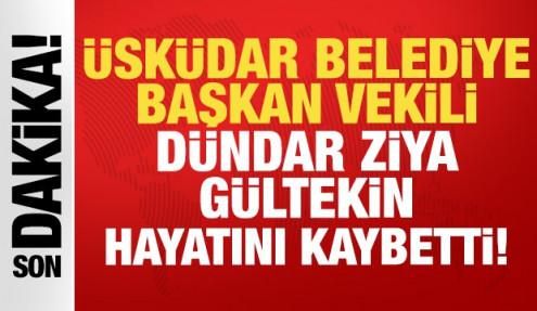 Üsküdar Belediye Başkan Vekili Dündar Ziya Gültekin hayatını kaybetti!