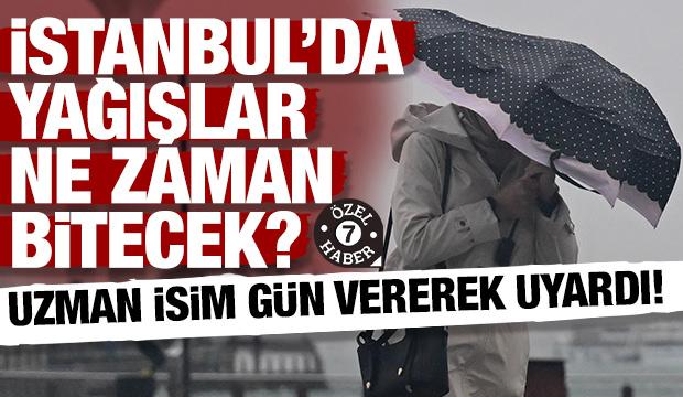 Uzman isim g&uuml;n vererek uyardı! İstanbul&rsquo;da yağışlar ne zaman bitecek?