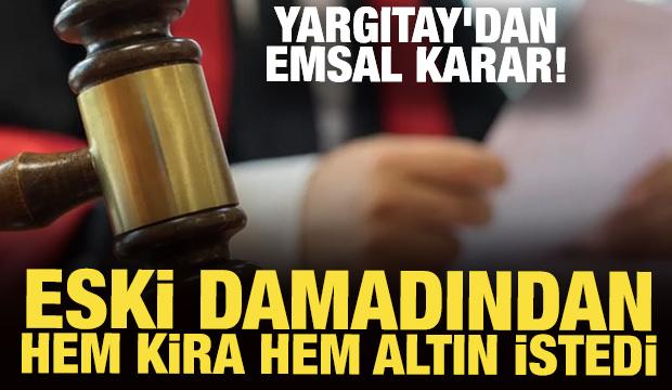 Yargıtay'dan emsal nitelikte karar: Eski damadından kira isteyen kayınbabaya ret