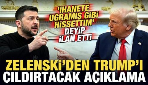 Zelenski'den Trump'ı çıldırtacak açıklama! 'İhanete uğramış gibi hissetim' deyip ilan etti