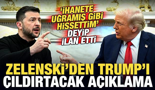 Zelenski'den Trump'ı çıldırtacak açıklama! 'İhanete uğramış gibi hissetim' deyip ilan etti