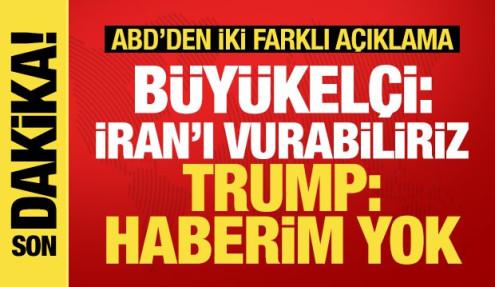 ABD Büyükelçisi: İran'ı hafta sonu vurabiliriz