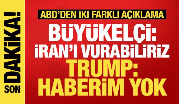 ABD Büyükelçisi: İran'ı hafta sonu vurabiliriz