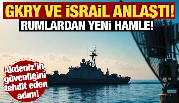Akdeniz'in güvenliğini tehdit eden adım! GKRY ve İsrail anlaştı