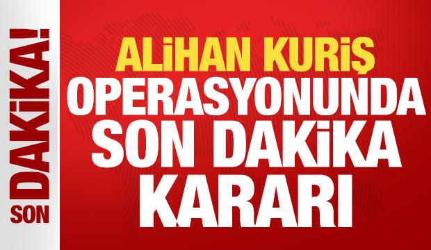 Alihan Kuriş suç örgütü soruşturmasında karar verildi