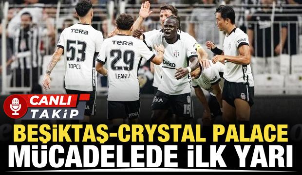 Beşiktaş-Crystal Palace! CANLI