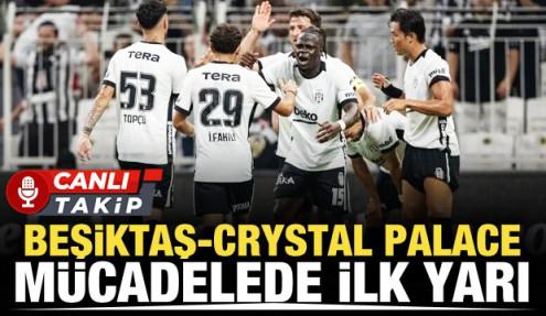 Beşiktaş-Crystal Palace! CANLI