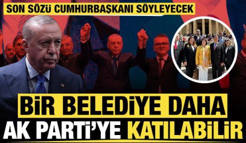 Bir belediye daha AK Parti'ye katılabilir: Son sözü Cumhurbaşkanı Erdoğan söyleyecek