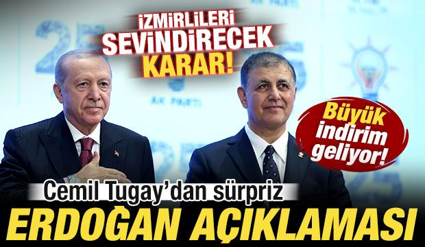 Cemil Tugay'dan sürpriz Erdoğan açıklaması! İzmirlileri sevindirecek karar! Büyük indirim