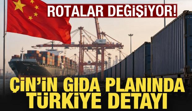 Çin'in gıda planında Türkiye detayı: Ticaret rotaları değişiyor