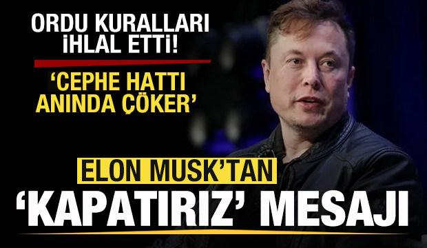 Elon Musk'tan rest! Savaş sürerken 'Kapatırız' mesajı: Cephe hattı anında çöker!