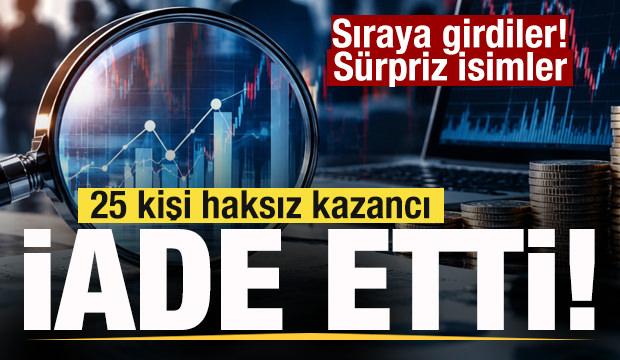 Fon soruşturması: 25 kişi haksız kazancı iade etti! Sıraya girdiler! Sürpriz isimler