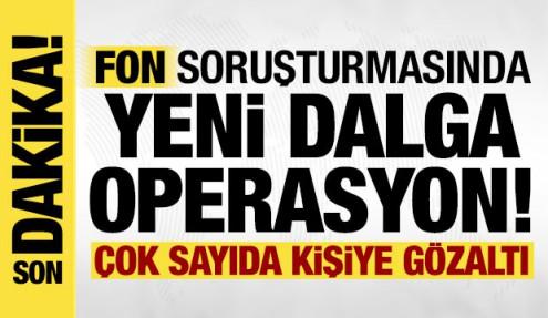 Fon soruşturmasında hareketli dakikalar: 5 kişi daha gözaltında!