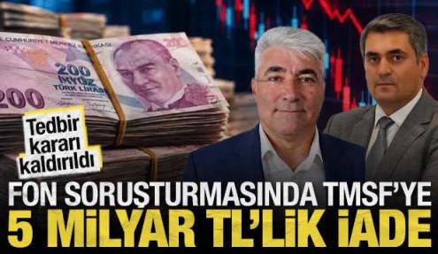 Fon soruşturmasında TMSF’ye 5 milyar TL’lik gönüllü iade: Tedbir kaldırıldı