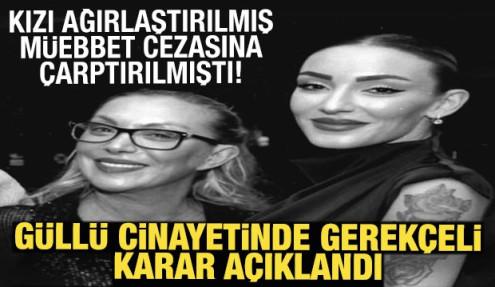 Güllü cinayetinde gerekçeli karar açıklandı: İki neden öne çıktı