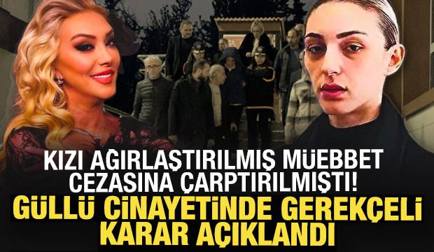 Güllü cinayetinde gerekçeli karar açıklandı: İki neden öne çıktı