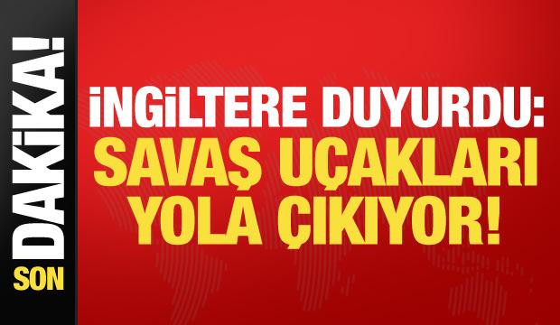 İngiltere'den Suudi Arabistan hamlesi: Savaş uçakları yola çıkıyor!