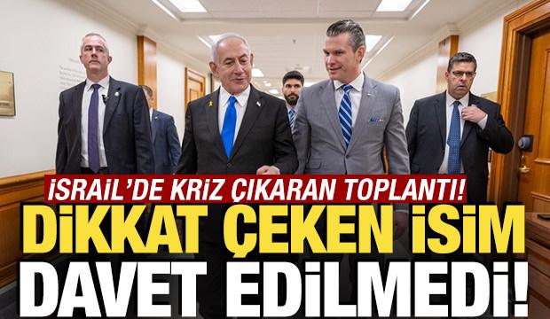 İsrail'de toplantı krizi! Dikkat çeken isim davet edilmedi