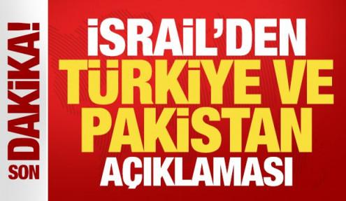 İsrail'den son dakika Türkiye ve Pakistan açıklaması