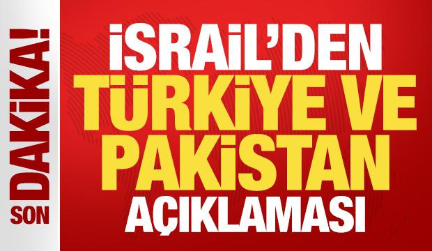 İsrail'den son dakika Türkiye ve Pakistan açıklaması