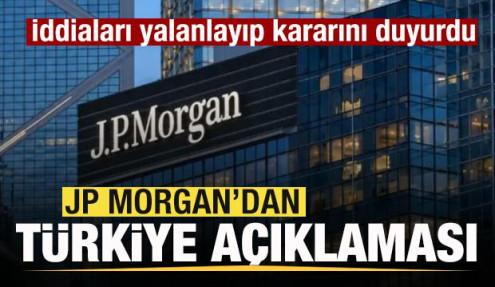JP Morgan'dan Türkiye açıklaması! İddiaları yalanlayıp kararını duyurdu
