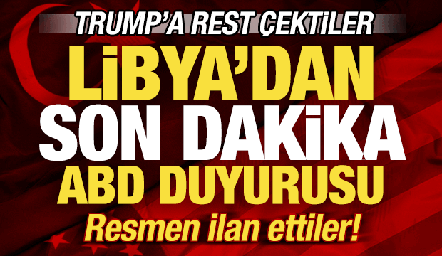 Libya'dan son dakika ABD duyurusu! Trump'a resti çektiler! Nota verildi