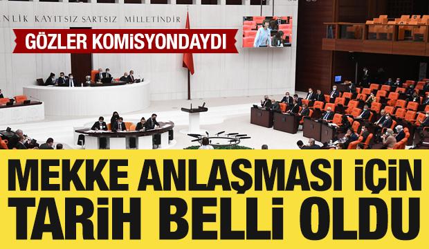 Mekke Anlaşması, Salı günü Dışişleri Komisyonu’nda görüşülecek