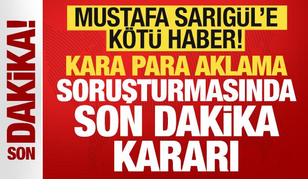 Mustafa Sarıgül'e kötü haber: Kara para soruşturmasında son dakika kararı