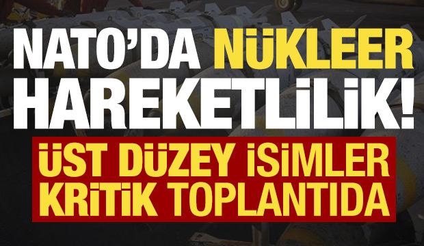 NATO'da nükleer hareketlilik! Üst düzey isimler toplandı...