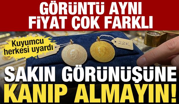 Sakın görünüşüne kanıp almayın! Kuyumcu herkesi uyardı: Görüntü aynı fiyat çok farklı