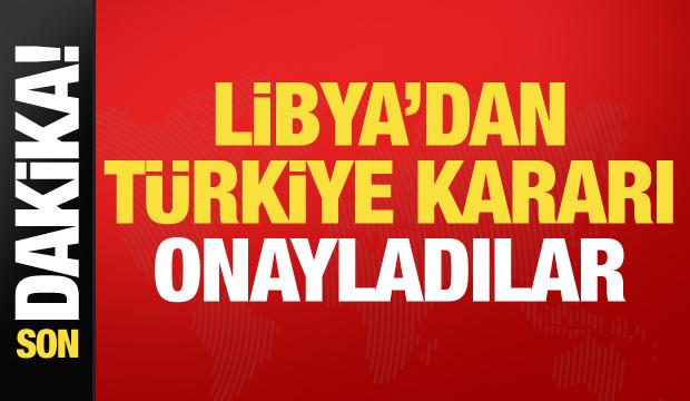 Son dakika... Libya, Türkiye ile deniz yetki anlaşmasını onayladı