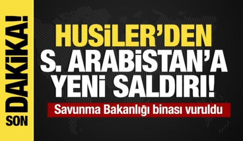Son dakika...Husilerden Suudi Arabistan'a yeni saldırı! Hedefte bakanlık binası var