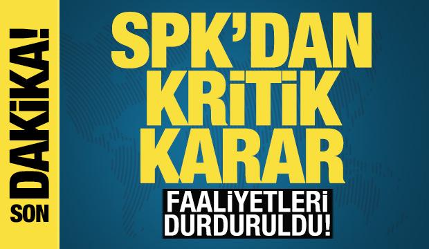 SPK'dan kritik karar! 3 aracı kurumun faaliyetleri durduruldu