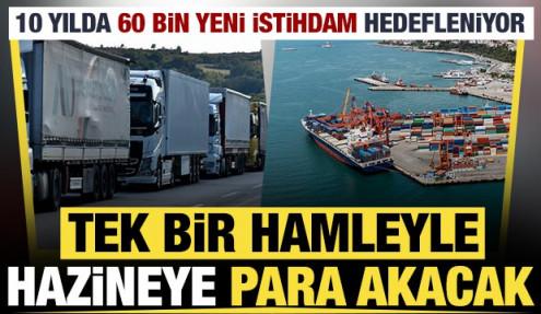 Tek bir hamleyle hazineye para akacak: 10 yılda 60 bin yeni istihdam hedefleniyor