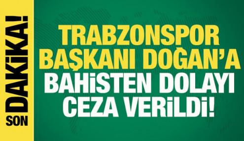 Trabzonspor Başkanı Ertuğrul Doğan'a bahisten dolayı ceza!