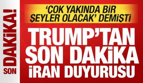 Trump 'çok yakında bir şeyler olacak' demişti: Son dakika İran duyurusu