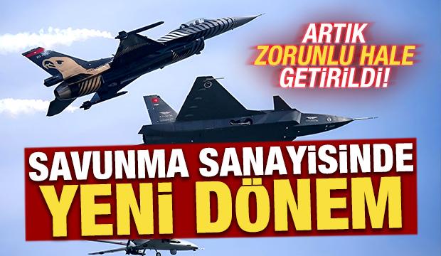 Türk savunma sanayisinde yeni dönem! Artık zorunlu hale getirildi