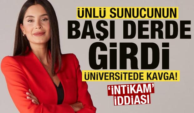 Üniversitede kavga! Sunucu Pelin Yantur öğrencisiyle davalık oldu! İntikam planı iddiası