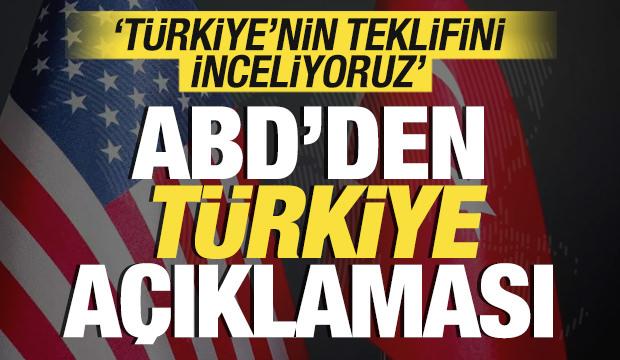 ABD'den son dakika Türkiye açıklaması! 'Türkiye'nin teklifini inceliyoruz'