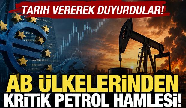 AB ülkelerinden kritik Petrol hamlesi! Tarih verip duyurdular