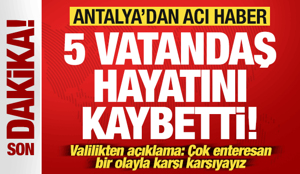 Antalya'da hortum felaketi: 5 vatandaş öldü! Valilikten açıklama geldi