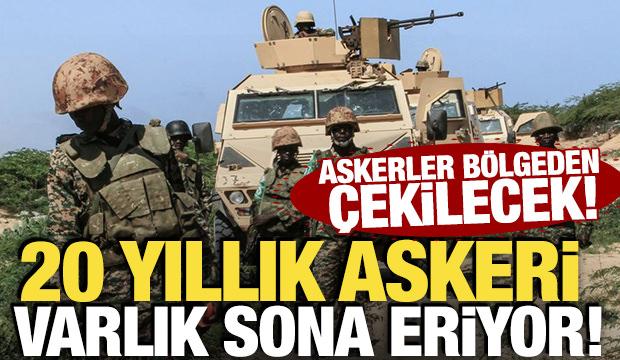 Askerler bölgeden çekilecek! 20 yıllık askeri varlık sona eriyor