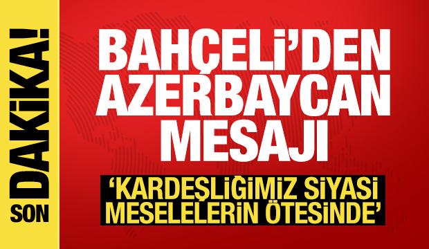 Bahçeli'den Azerbaycan mesajı: İlişkilerimiz köklü ve derindir