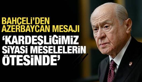 Bahçeli'den Azerbaycan mesajı: İlişkilerimiz köklü ve derindir