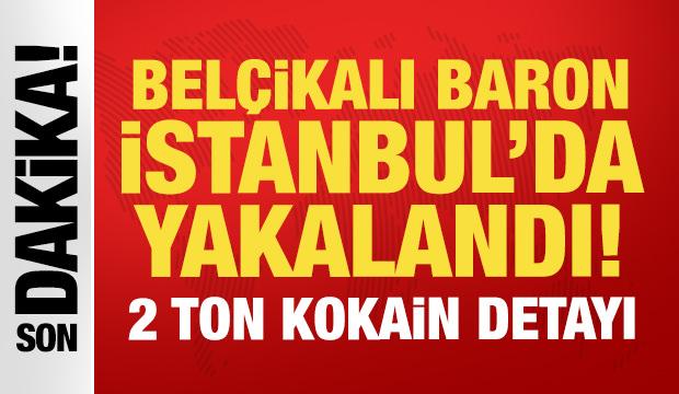 Belçika'nın aradığı uyuşturucu baronu İstanbul'da yakalandı! 2 ton kokain detayı