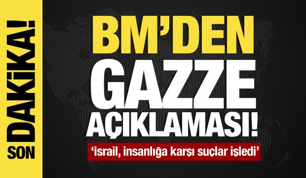 BM'den son dakika Gazze açıklaması: ‘İsrail, insanlığa karşı suçlar işledi’