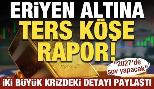 Eriyen altın için şok rapor! İki büyük krizdeki detayı paylaştı: 2027'de şov yapacak
