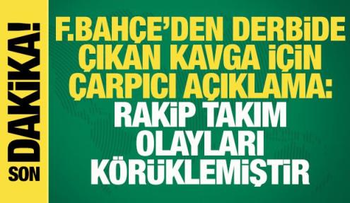 Fenerbahçe'den derbide çıkan kavga için flaş açıklama: Rakip takım olayları körüklemiştir