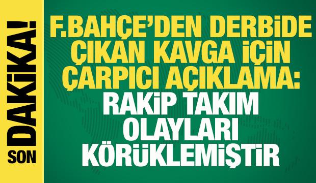 Fenerbahçe'den derbide çıkan kavga için flaş açıklama: Rakip takım olayları körüklemiştir